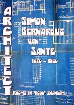 Archi­tect Simon Bernar­dus van Sante 1876–1936: Rooms in ‚rood’ Zaandam